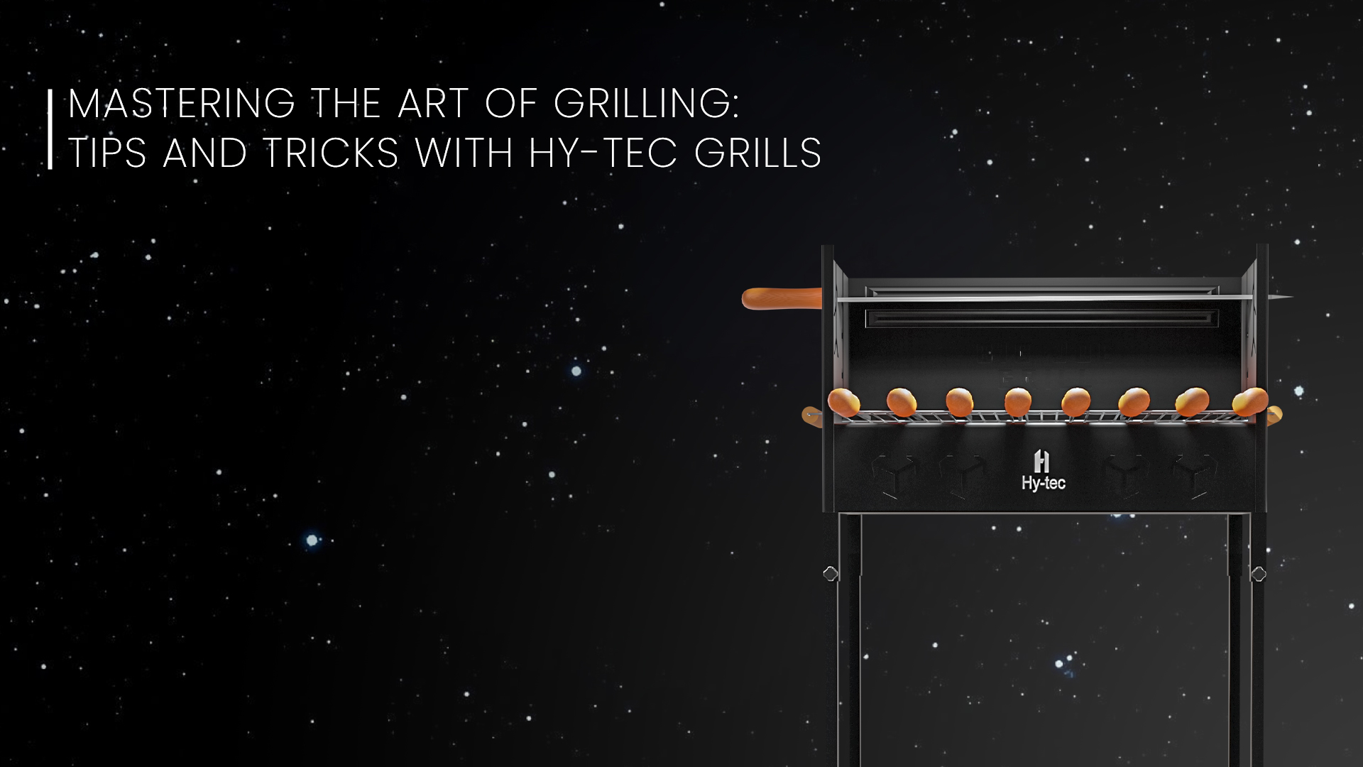 Mastering the Art of Grilling: Tips and Tricks with Hy-tec Grills